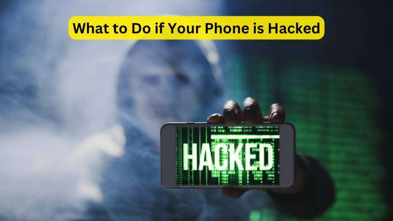 What to Do if Your Phone is Hacked