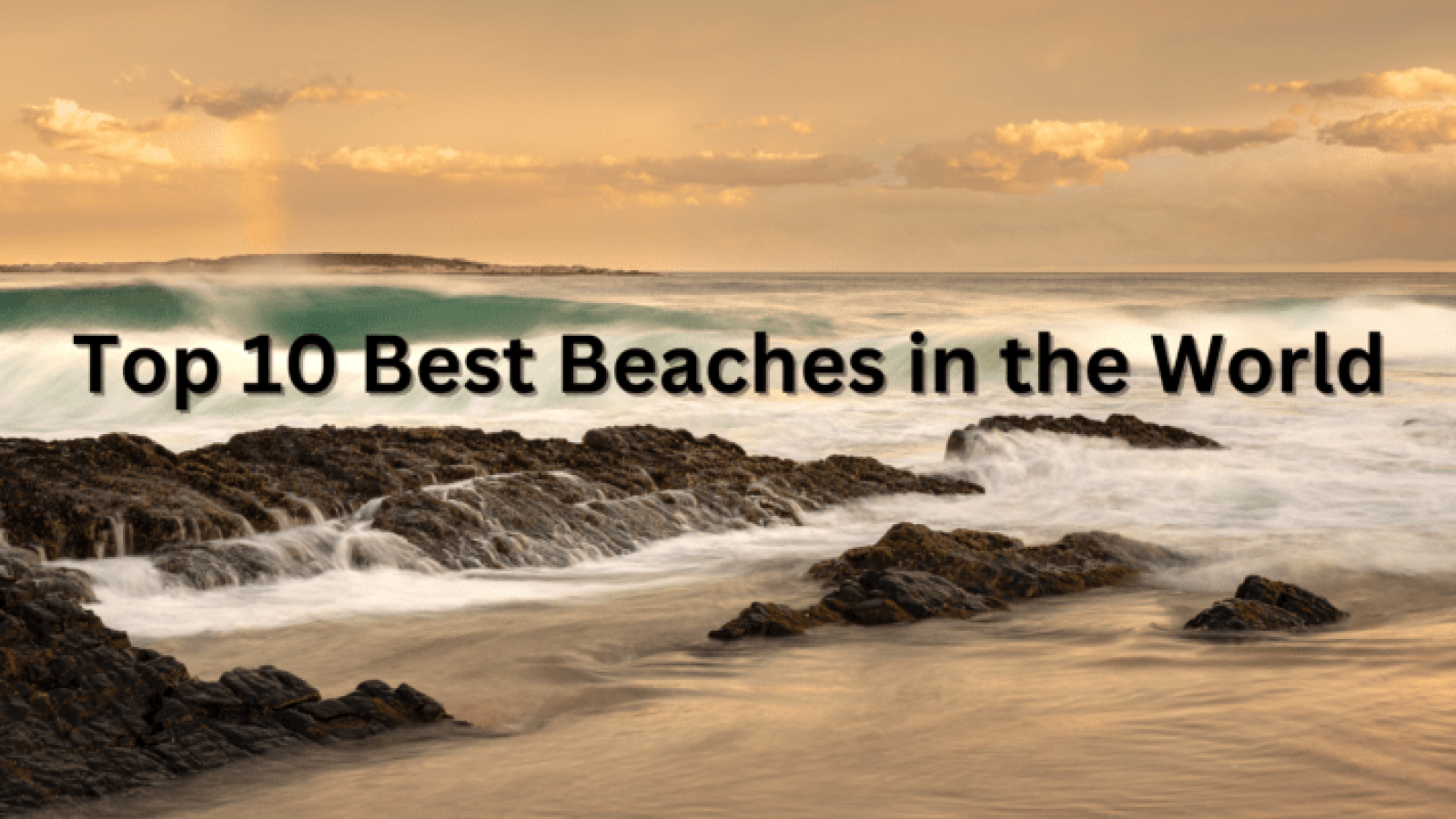 Top 10 Best Beaches in the World