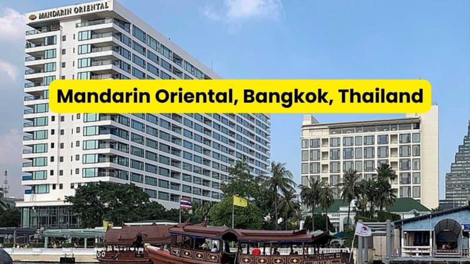 Mandarin Oriental, Bangkok, Thailand Mandarin Oriental, Bangkok, Thailand